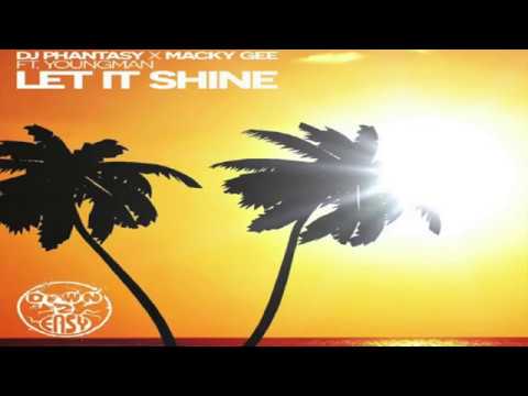 DJ Phantasy & Macky Gee - Let It Shine [feat Youngman] Out now!!