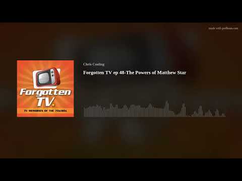 Forgotten TV ep 48-The Powers of Matthew Star