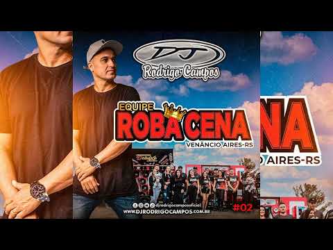 EQUIPE ROBA CENA VOL.02 - DJ RODRIGO CAMPOS