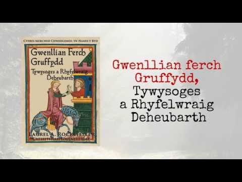 Gwenllian ferch Gruffydd Tywysoges a Rhyfelwraig Deheubarth