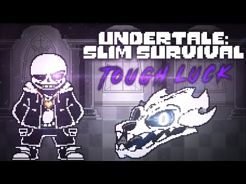 UNDERTALE: Slim Survival - Tough Luck