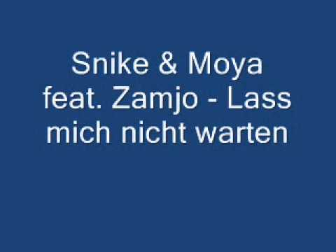 Snike & Moya feat. Zamjo - Lass mich nicht warten