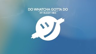My Buddy Mike - Do Whatcha Gotta Do (Lyric Video)