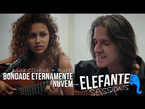 Bondade eternamente + Nuvem - Nina Oliveira + Rubel | ELEFANTE SESSIONS