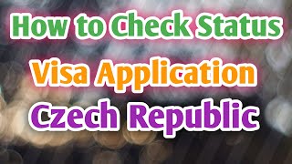 How to Check the Status of Visa Application for Czech Republic | Study