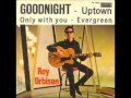 Roy Orbison Goodnight