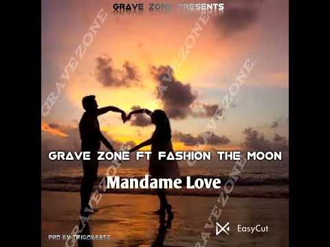 Grave Zone ft @fashion the moon (mandem love).....pro by trigobeatz 