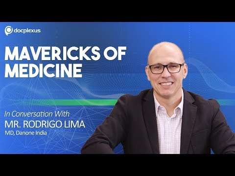 Mavericks of Medicine - In Conversation with Mr. Rodrigo Lima, MD-Danone India