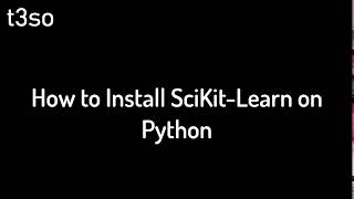 How to Install SciKit Learn on Python
