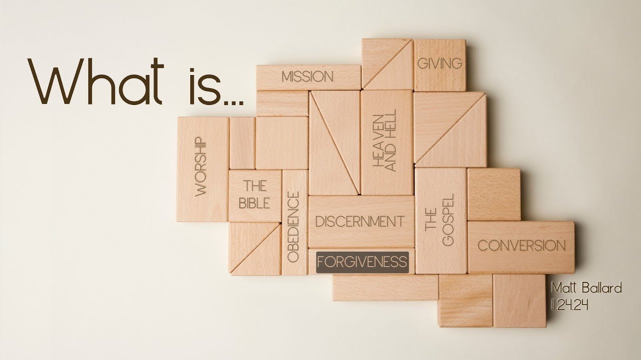 11.24.24 Matt Ballard | What Is...FORGIVENESS