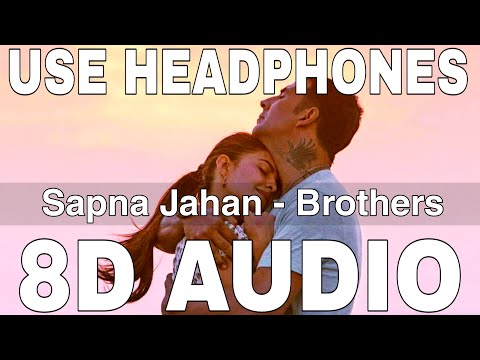Sapna Jahan (8D Audio) || Brothers || Sonu Nigam & Neeti Mohan || Akshay Kumar, Jacqueline Fernandez