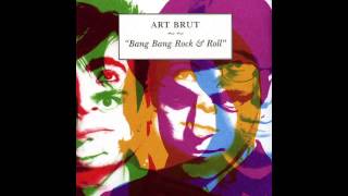 Art Brut - Bang Bang Rock & Roll