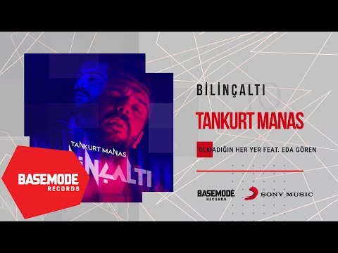 Tankurt Manas feat. Eda Gören - Olmadığın Her Yer | Official Audio