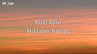 Download lagu Melihatmu Bahagia - Rizky Billar (Lirik) mp3