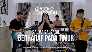 Download lagu Salma Salsabil - Berharap Pada Timur (Liver Cover by Groove Session ft. Nabilla) mp3