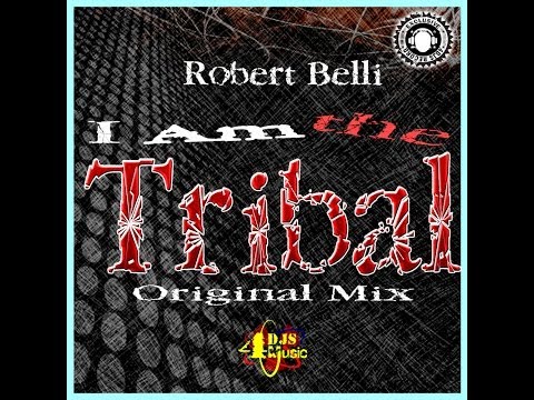 Robert Belli - I Am The Tribal - [Original Mix] - Progressive Tribal