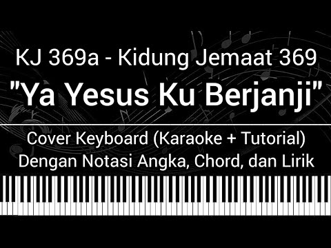 KJ 369a - Ya Yesus Ku Berjanji (Not Angka Chord Lirik) Cover Keyboard Karaoke Tutorial Kidung Jemaat