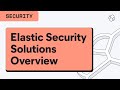 Elastic Security Solutions Overview