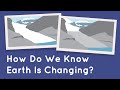 How Do We Know Earth Is Changing