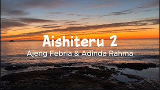 Download lagu Lirik - Aishiteru 2 - Ajeng Febria & Adinda Rahma ( Lyrics ) mp3
