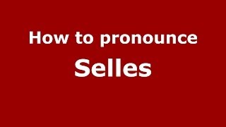 How to pronounce Selles