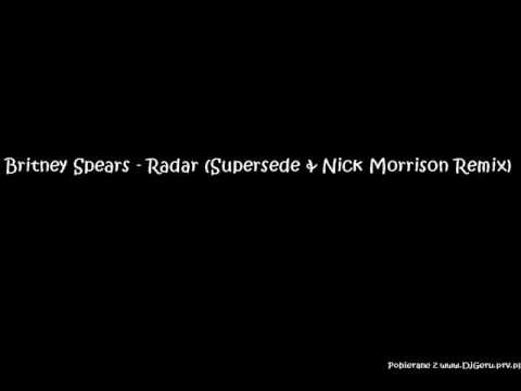 Britney Spears   Radar Supersede & Nick Morrison Remix