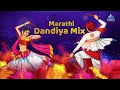 Non Stop Marathi Dandiya Songs With Mix Beats Navratri Marathi Songs Marathi Garba DJ Songs