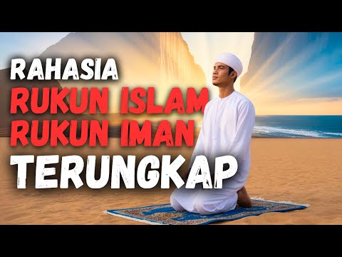 RAHASIA BESAR Rukun Iman & Rukun Islam AKHIRNYA TERUNGKAP dalam AL-QUR’AN!