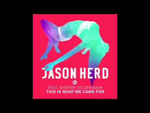 Jason Herd Feat Sherry St.Germain "This Is What We Came For" Radio Edit
