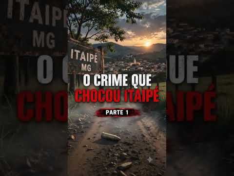 O Crime que Chocou Itaipé (MG) | Parte 1. #Itaipé #minasgerais  #casosreais  #shorts