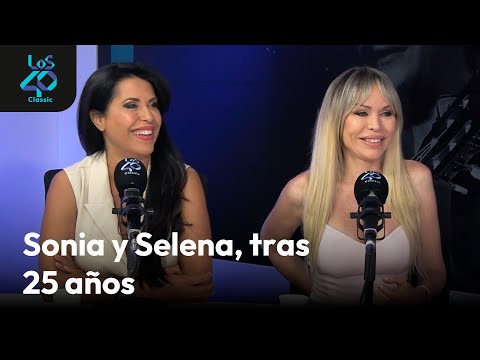 Sonia y Selena: “Pocos artistas pueden volver a lo grande después de 25 años como nosotras”
