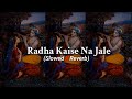Radha Kaise Na Jale (Slowed+Reverb) - Lagaan