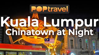 Walking in KUALA LUMPUR / Malaysia 🇲🇾- Chinatown Tour at Night - 4K 60fps (UHD)