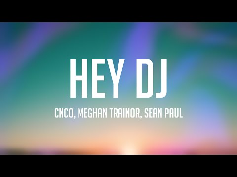 Hey DJ - CNCO, Meghan Trainor, Sean Paul (Lyrics)