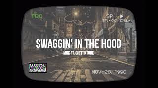 MRK ft. GHETTO TUBE - SWAGGIN IN THE HOOD prod. by.@KaalaH 