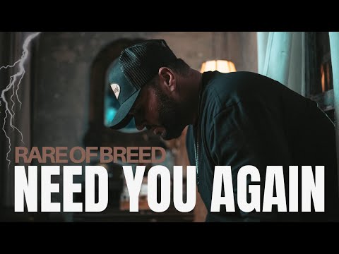 Rare of Breed- NEED YOU AGAIN (Music Video)