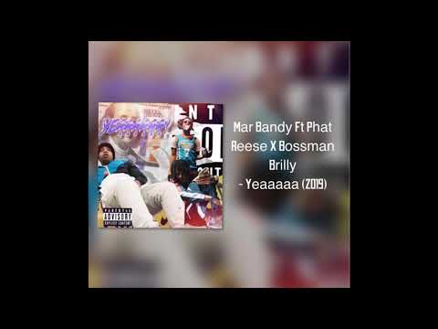 Mar Bandy Ft Phat Reese x Bo$$man Brilly  - Yeaaaa