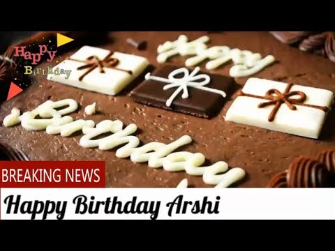 Happy Birthday Arshi - Birthday Names Videos - Birthday Names Songs- Video'S ParK
