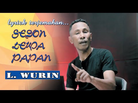 SEDON LEWA PAPAN  -   L. WURIN - dalam lyrick terjemahan