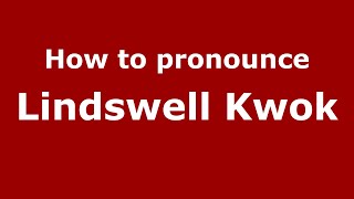 How to pronounce Lindswell Kwok