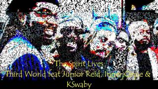 The Spirit Lives - Third World feat Junior Reid, Inner Circle &amp; KSwaby - Mixed By KSwaby