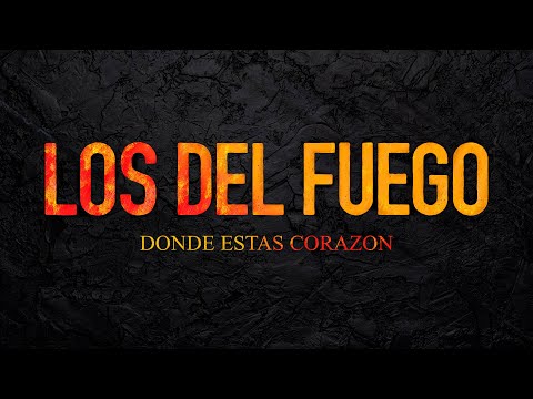 Donde estas corazón - Los Del Fuego