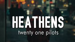 Heathens - twenty one pilots ( Lyrics + vietsub )