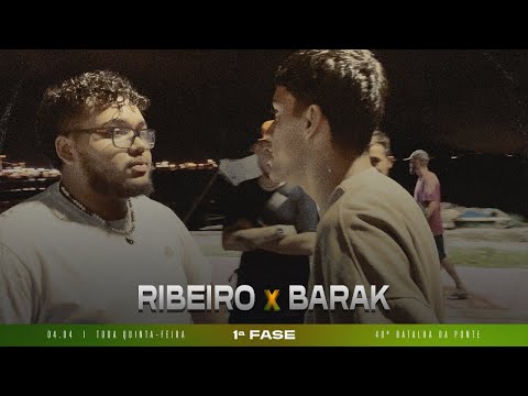 RIBEIRO x BARAK | 1ª FASE | 48ª BATALHA DA PONTE
