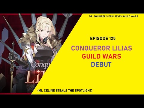 Conqueror Lilias Guild Wars Debut!! [Dr Squirrel's Epic Seven Guild Wars EP125]