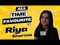 All Time Favourtie With Riya Sharma