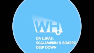 Da Lukas, Scalambrin & Sgarro - Deep Down (Club Mix) - What Happens
