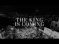 The King is Coming