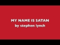 MY NAME IS SATAN by stephen lynch 