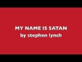 MY NAME IS SATAN by stephen lynch 